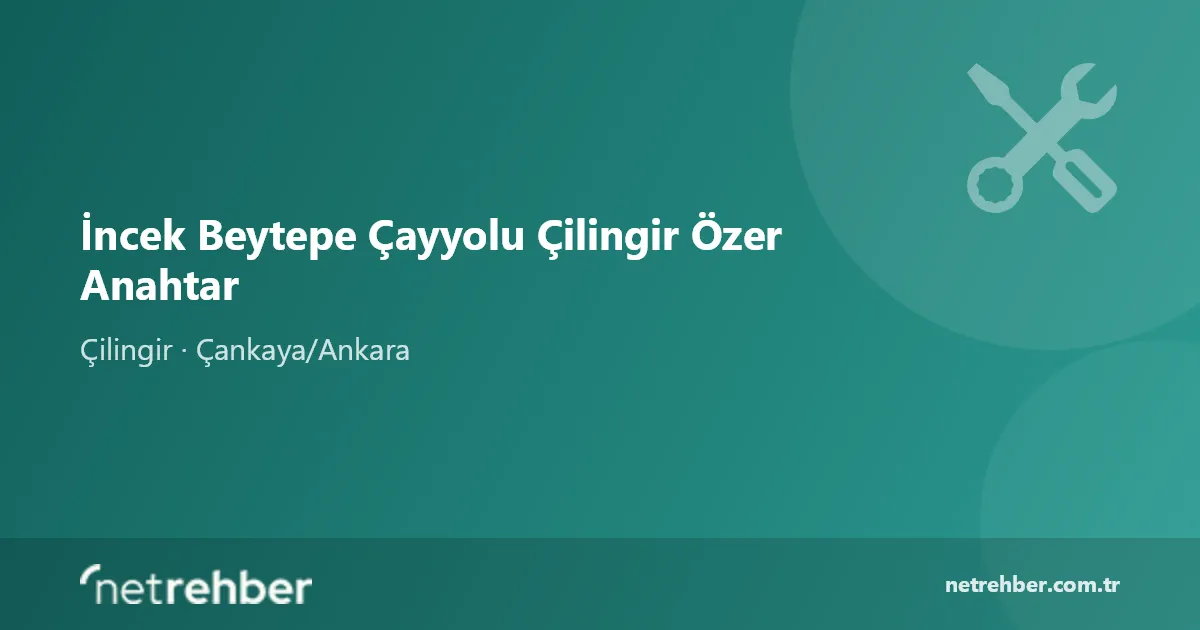 İncek Beytepe Çayyolu Çilingir Özer Anahtar kapak görseli