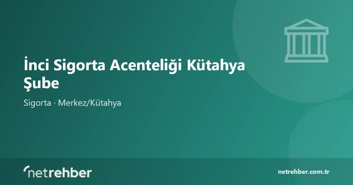 İnci Sigorta Acenteliği Kütahya Şube kapak görseli