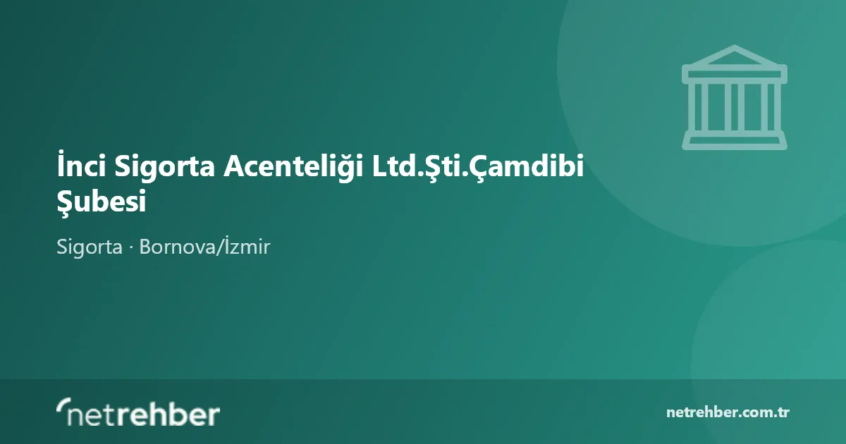 İnci Sigorta Acenteliği Ltd.Şti.Çamdibi Şubesi kapak görseli
