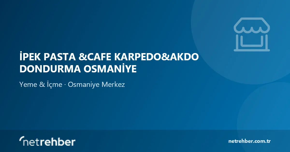 İpek Pasta &Cafe Karpedo&akdo Dondurma Osmaniye kapak görseli