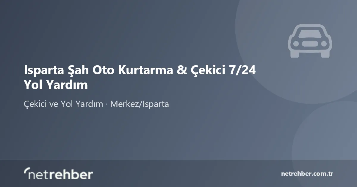 Isparta Şah Oto Kurtarma & Çekici 7/24 Yol Yardım kapak görseli