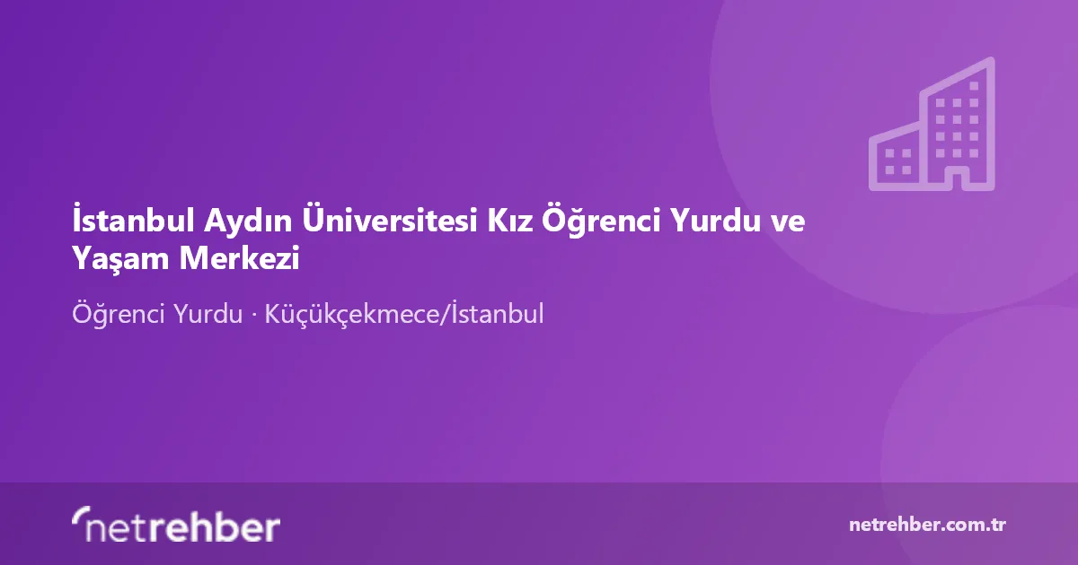 İstanbul Aydın Üniversitesi Kız Öğrenci Yurdu ve Yaşam Merkezi kapak görseli