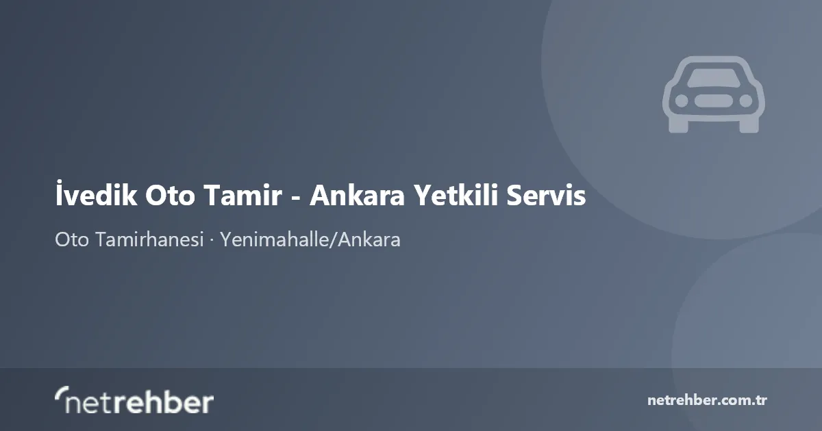 İvedik Oto Tamir - Ankara Yetkili Servis kapak görseli