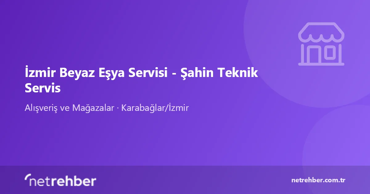 İzmir Beyaz Eşya Servisi - Şahin Teknik Servis kapak görseli