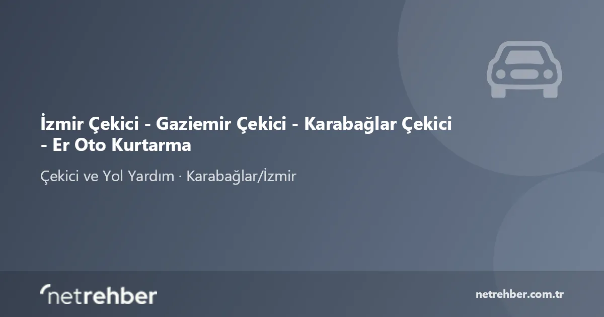 İzmir Çekici - Gaziemir Çekici - Karabağlar Çekici - Er Oto Kurtarma kapak görseli