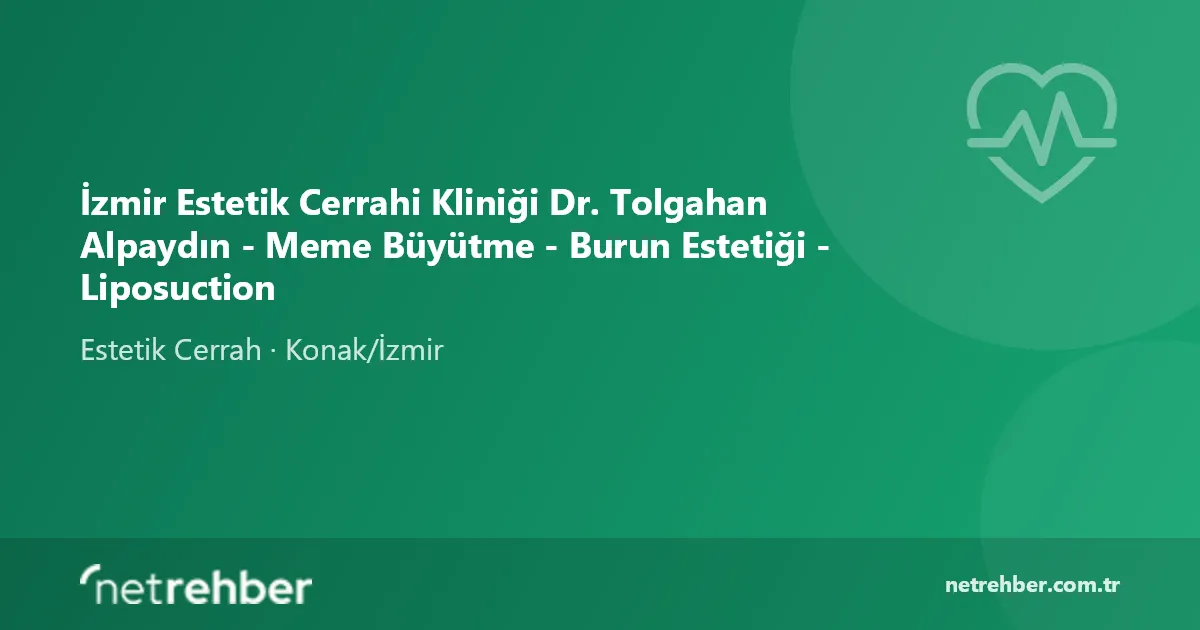 İzmir Estetik Cerrahi Kliniği Dr. Tolgahan Alpaydın - Meme Büyütme - Burun Estetiği - Liposuction kapak görseli