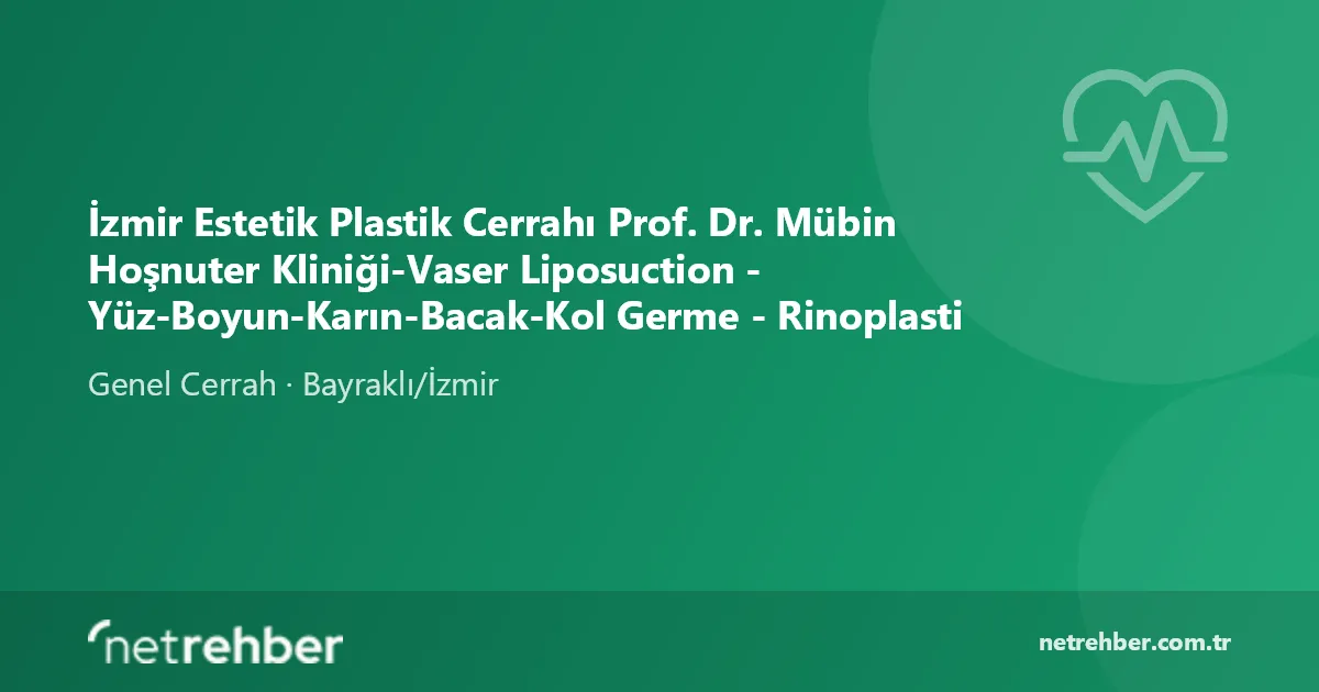 İzmir Estetik Plastik Cerrahı Prof. Dr. Mübin Hoşnuter Kliniği-Vaser Liposuction - Yüz-Boyun-Karın-Bacak-Kol Germe - Rinoplasti kapak görseli