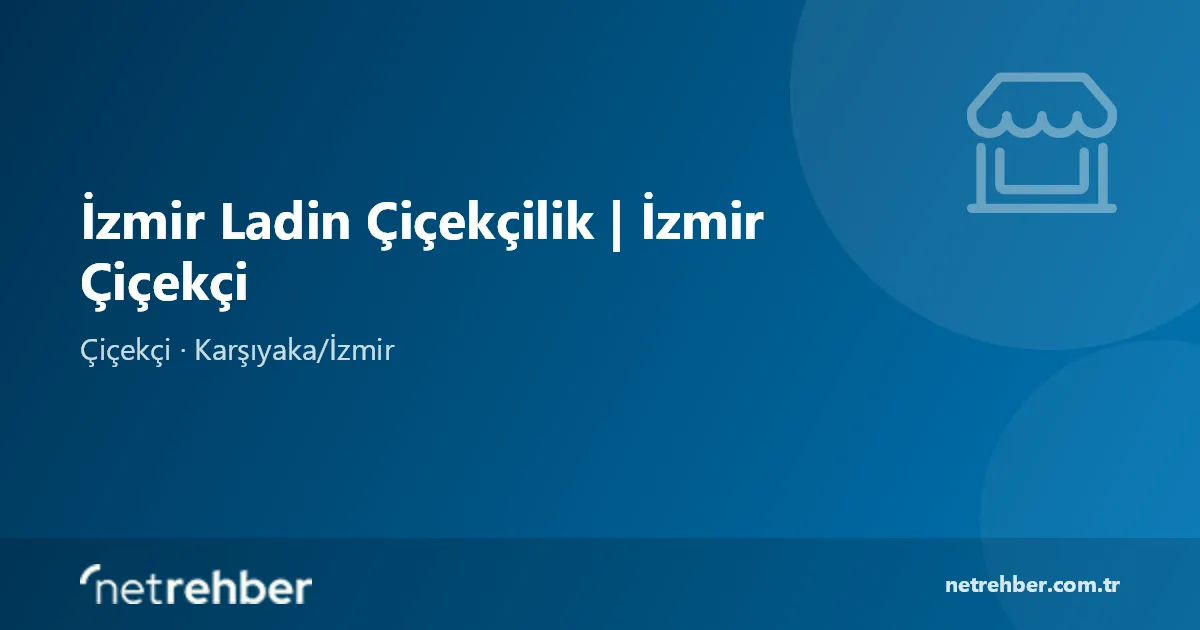 İzmir Ladin Çiçekçilik | İzmir Çiçekçi kapak görseli