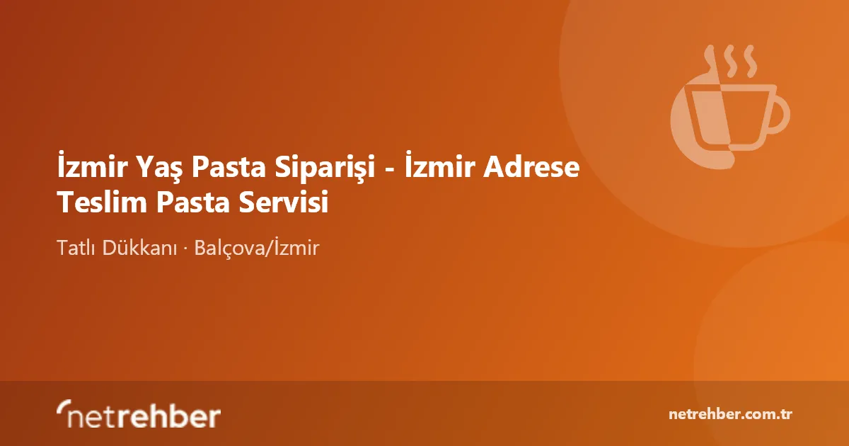 İzmir Yaş Pasta Siparişi - İzmir Adrese Teslim Pasta Servisi kapak görseli