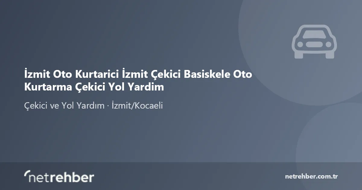 İzmit Oto Kurtarici İzmit Çekici Basiskele Oto Kurtarma Çekici Yol Yardim kapak görseli