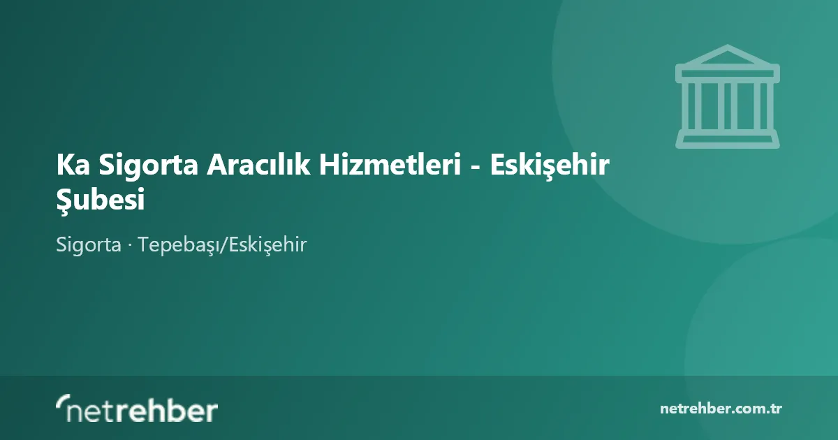 Ka Sigorta Aracılık Hizmetleri - Eskişehir Şubesi kapak görseli