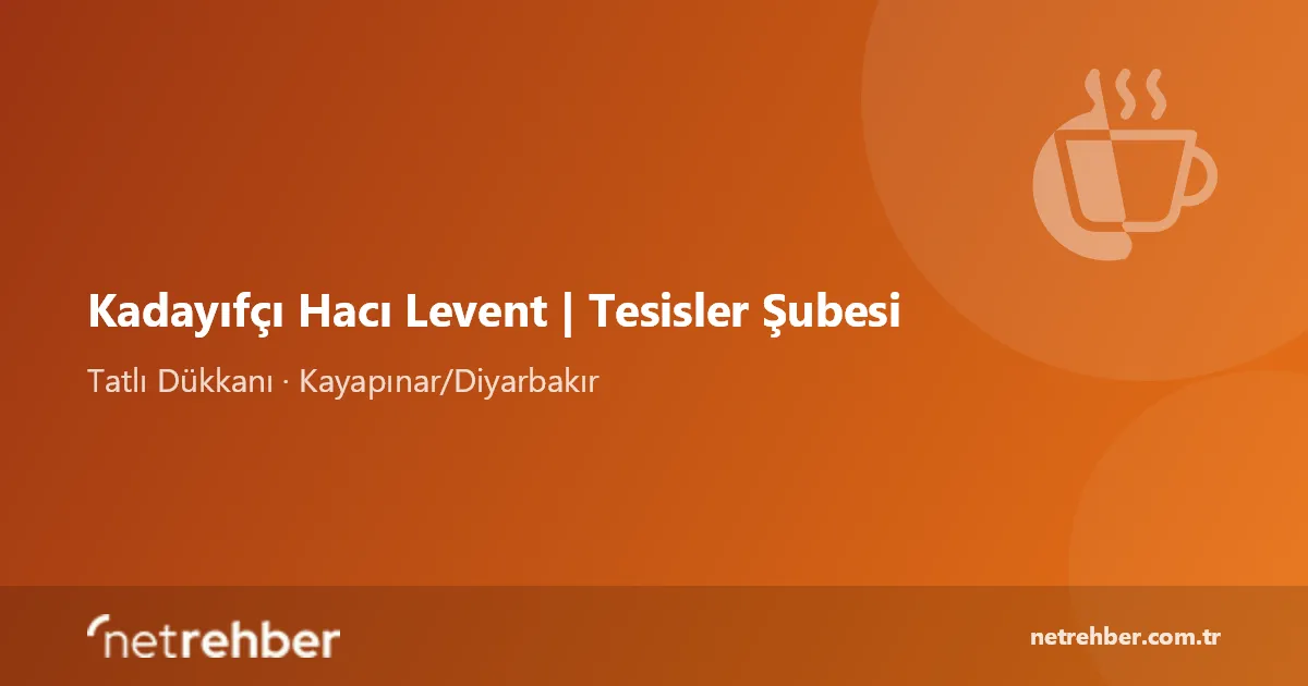 Kadayıfçı Hacı Levent | Tesisler Şubesi kapak görseli