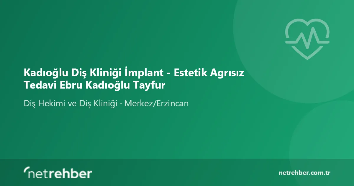 Kadıoğlu Diş Kliniği İmplant - Estetik Agrısız Tedavi Ebru Kadıoğlu Tayfur kapak görseli