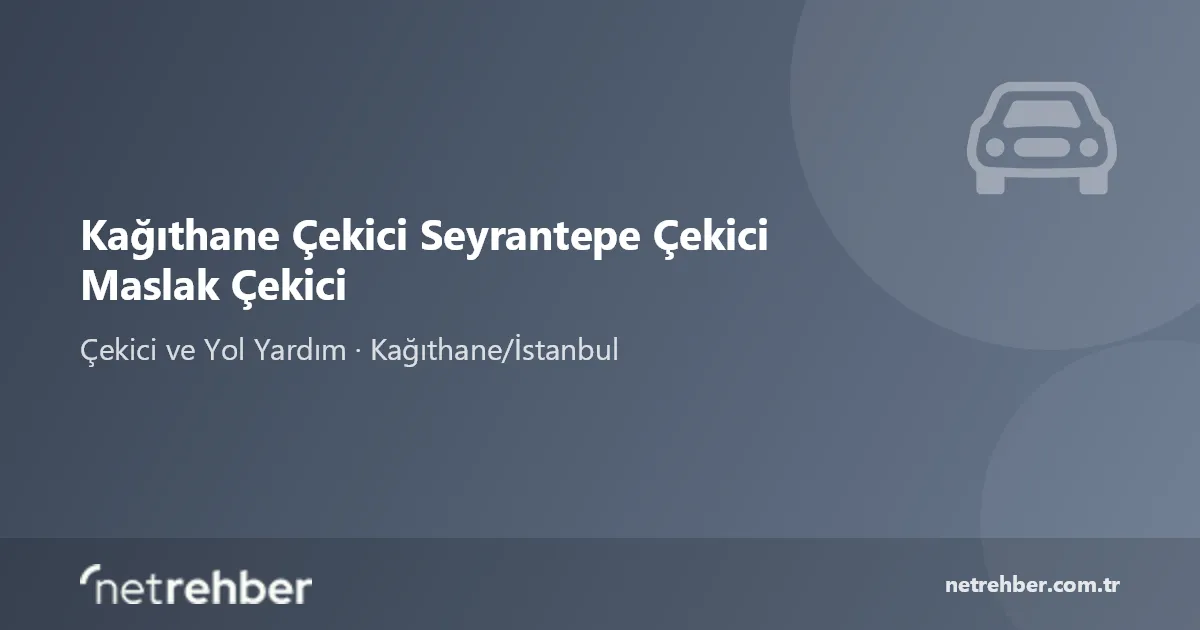 Kağıthane Çekici Seyrantepe Çekici Maslak Çekici kapak görseli