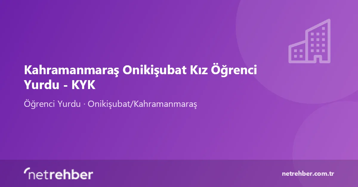 Kahramanmaraş Onikişubat Kız Öğrenci Yurdu - KYK kapak görseli