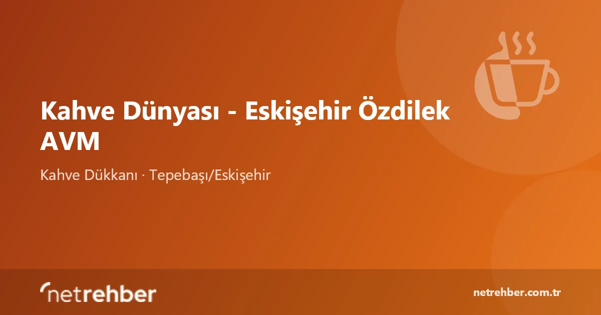 Kahve Dünyası - Eskişehir Özdilek AVM kapak görseli
