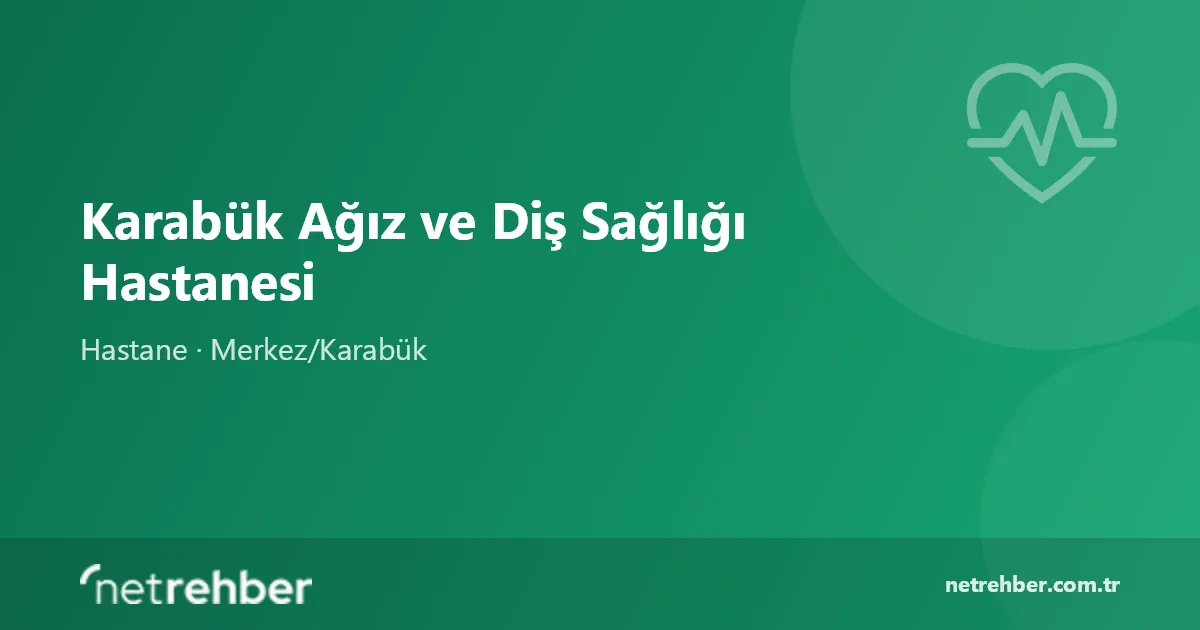Karabük Ağız ve Diş Sağlığı Hastanesi kapak görseli