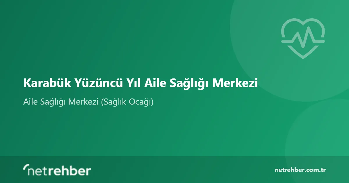 Karabük Yüzüncü Yıl Aile Sağlığı Merkezi kapak görseli