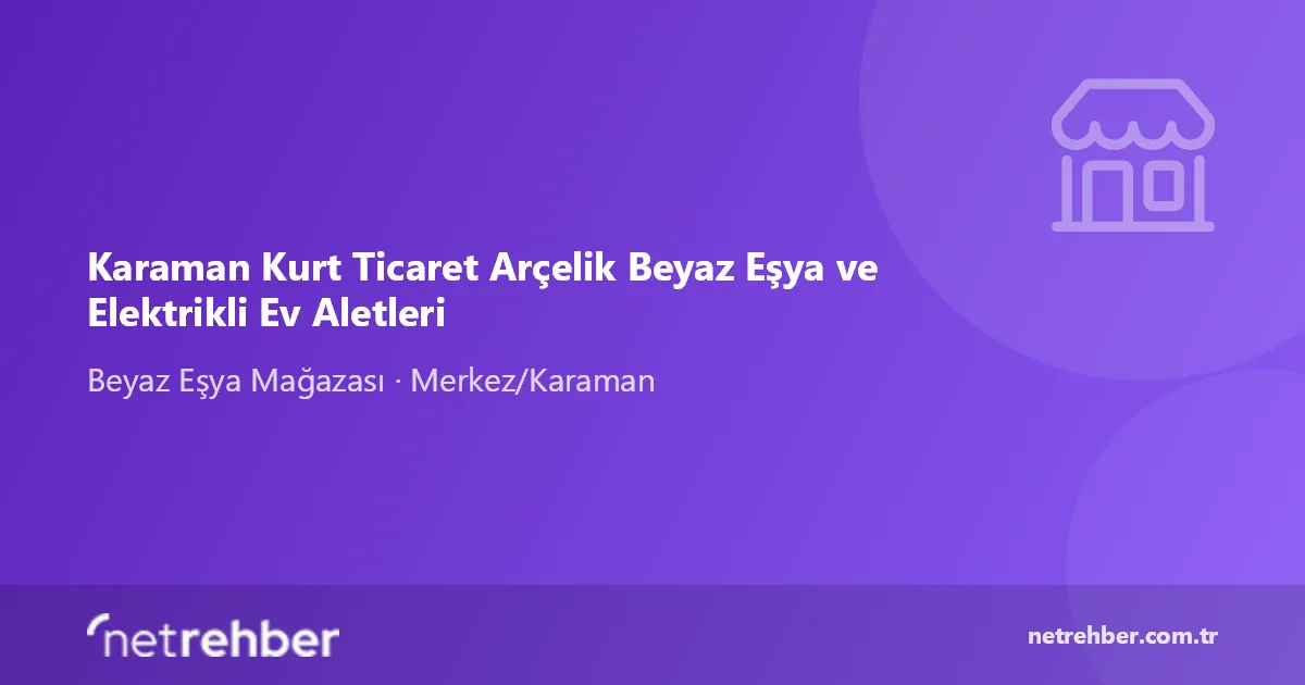 Karaman Kurt Ticaret Arçelik Beyaz Eşya ve Elektrikli Ev Aletleri kapak görseli