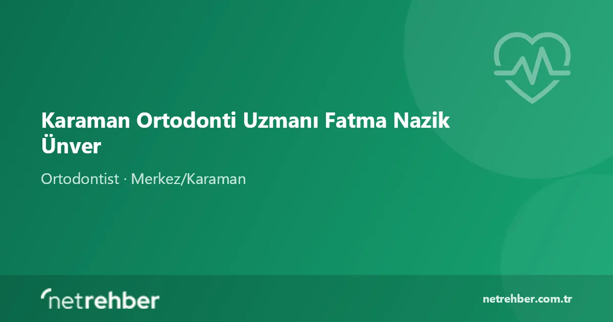 Karaman Ortodonti Uzmanı Fatma Nazik Ünver kapak görseli