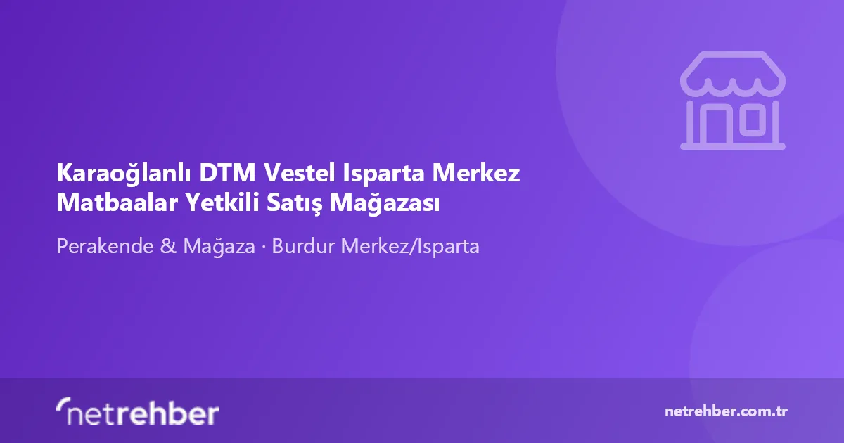 Karaoğlanlı DTM Vestel Isparta Merkez Matbaalar Yetkili Satış Mağazası kapak görseli
