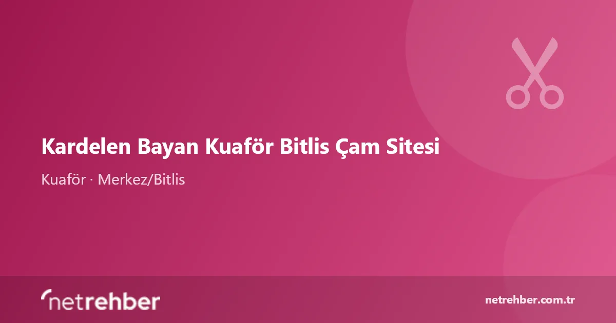 Kardelen Bayan Kuaför Bitlis Çam Sitesi kapak görseli