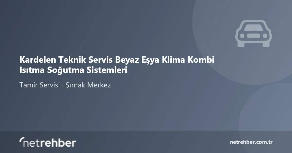 Kardelen Teknik Servis Beyaz Eşya Klima Kombi Isıtma Soğutma Sistemleri kapak görseli