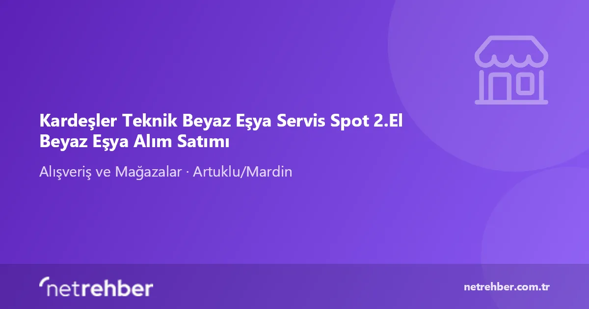 Kardeşler Teknik Beyaz Eşya Servis Spot 2.El Beyaz Eşya Alım Satımı kapak görseli