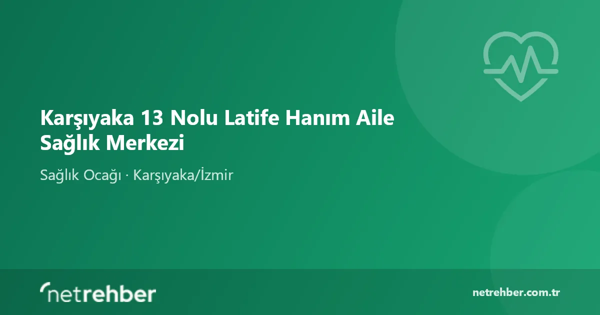 Karşıyaka 13 Nolu Latife Hanım Aile Sağlık Merkezi kapak görseli
