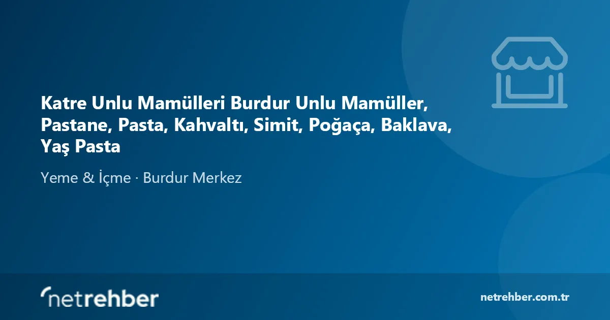 Katre Unlu Mamülleri Burdur Unlu Mamüller, Pastane, Pasta, Kahvaltı, Simit, Poğaça, Baklava, Yaş Pasta kapak görseli