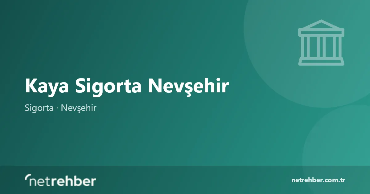 Kaya Sigorta Nevşehir kapak görseli