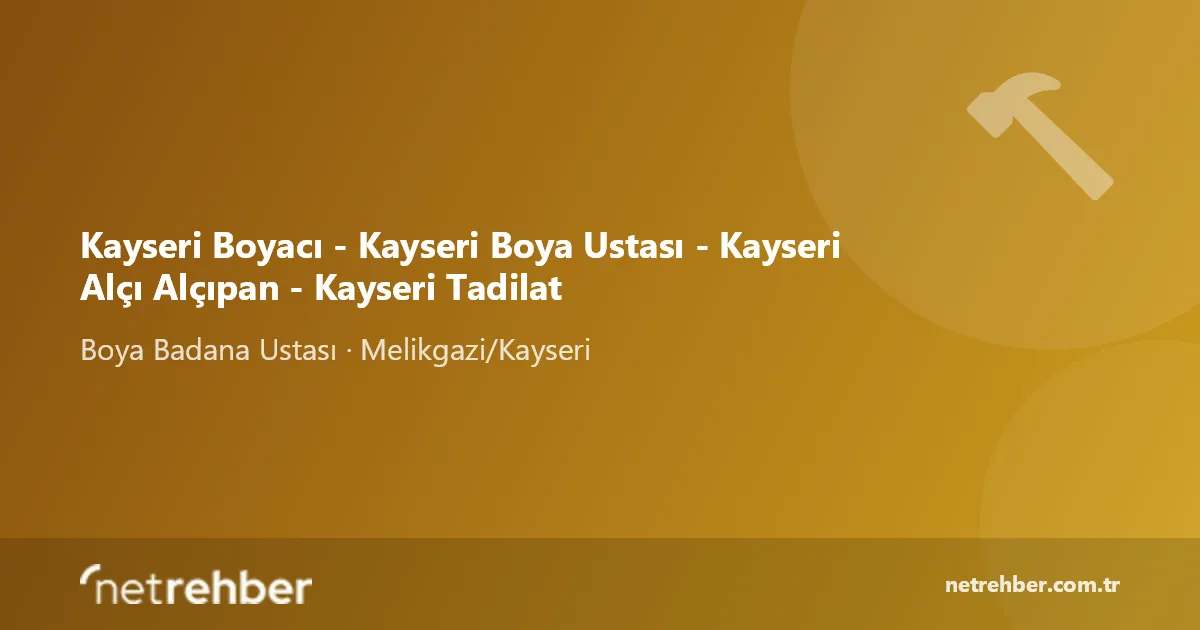 Kayseri Boyacı - Kayseri Boya Ustası - Kayseri Alçı Alçıpan - Kayseri Tadilat kapak görseli