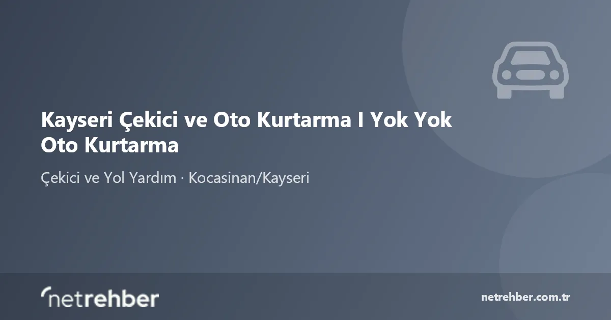 Kayseri Çekici ve Oto Kurtarma I Yok Yok Oto Kurtarma kapak görseli