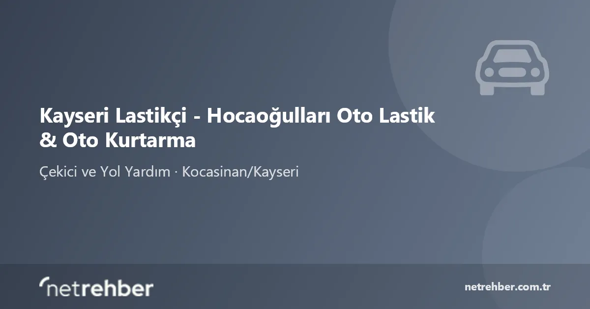 Kayseri Lastikçi - Hocaoğulları Oto Lastik & Oto Kurtarma kapak görseli