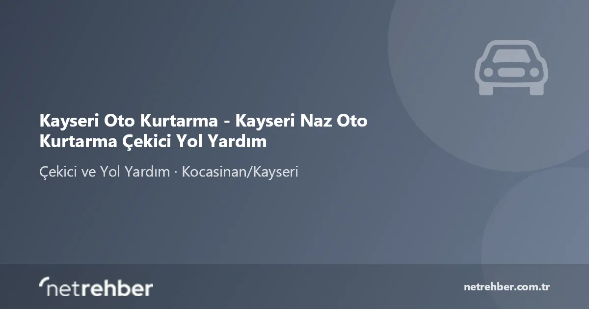 Kayseri Oto Kurtarma - Kayseri Naz Oto Kurtarma Çekici Yol Yardım kapak görseli