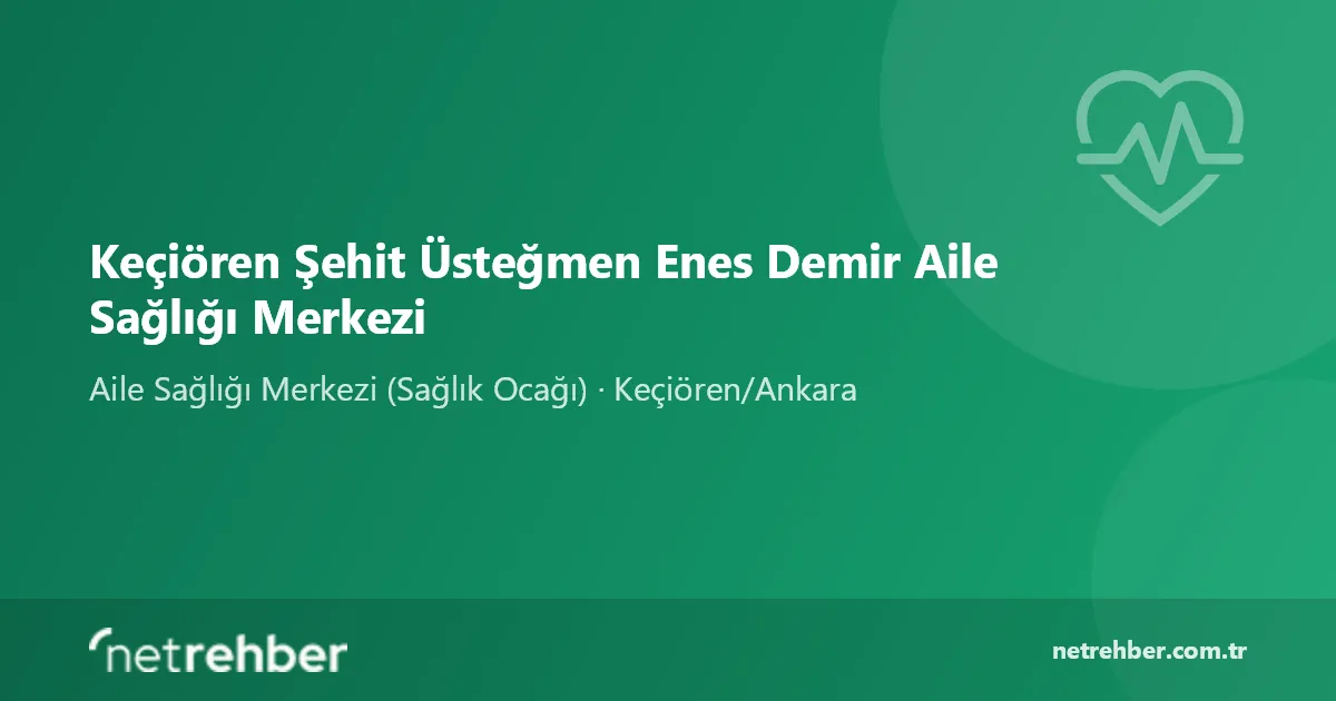 Keçiören Şehit Üsteğmen Enes Demir Aile Sağlığı Merkezi kapak görseli