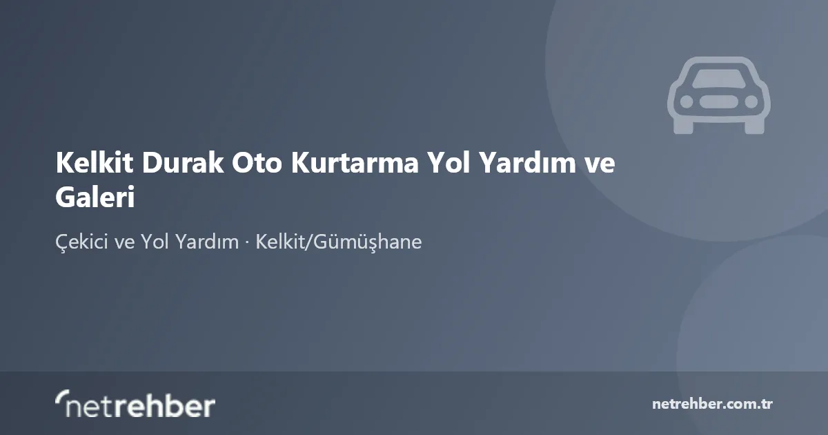 Kelkit Durak Oto Kurtarma Yol Yardım ve Galeri kapak görseli