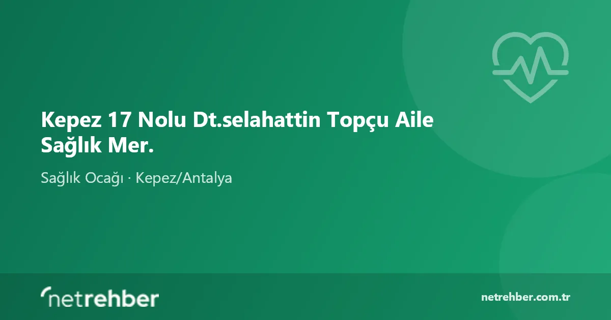 Kepez 17 Nolu Dt.selahattin Topçu Aile Sağlık Mer. kapak görseli