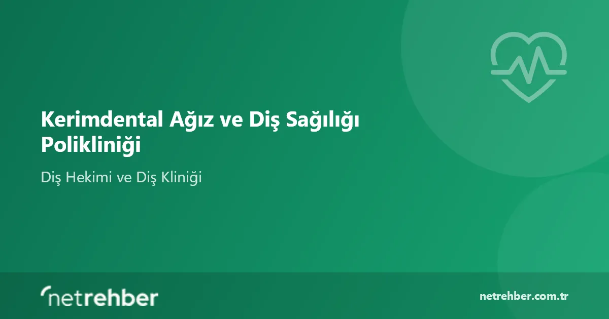 Kerimdental Ağız ve Diş Sağılığı Polikliniği kapak görseli