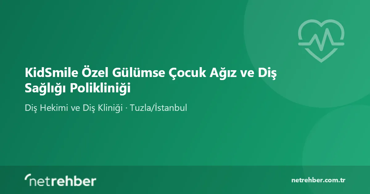 KidSmile Özel Gülümse Çocuk Ağız ve Diş Sağlığı Polikliniği kapak görseli