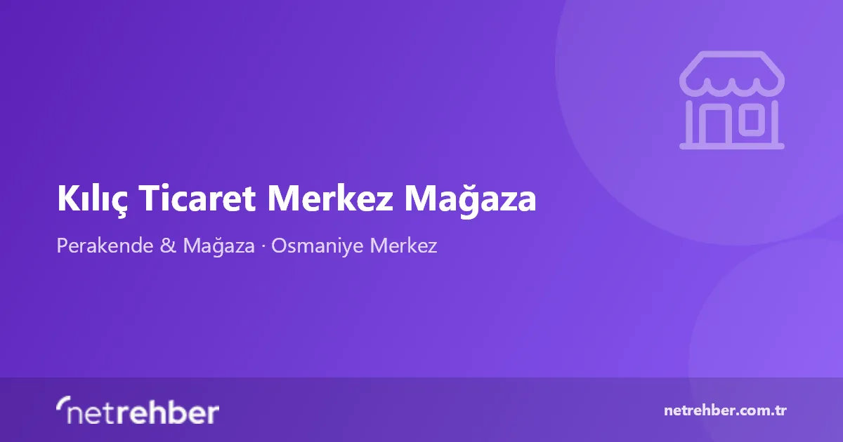 Kılıç Ticaret Merkez Mağaza kapak görseli