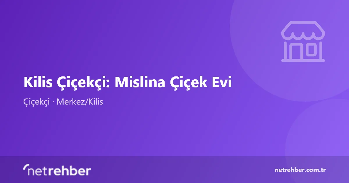 Kilis Çiçekçi: Mislina Çiçek Evi kapak görseli