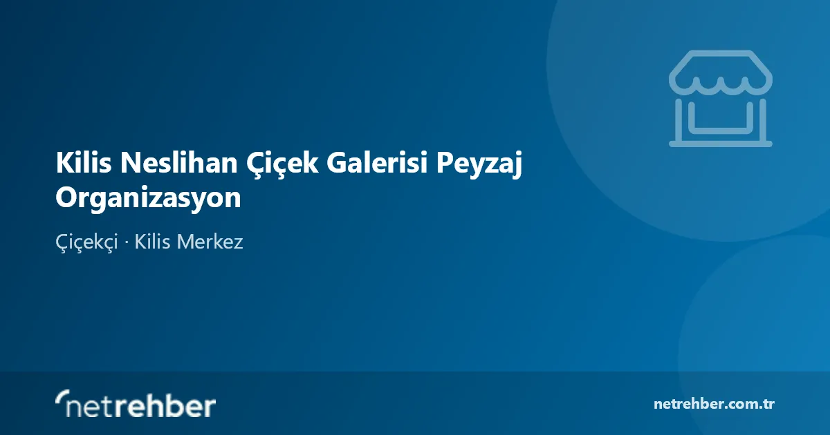 Kilis Neslihan Çiçek Galerisi Peyzaj Organizasyon kapak görseli