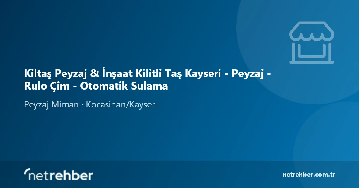 Kiltaş Peyzaj & İnşaat Kilitli Taş Kayseri - Peyzaj - Rulo Çim - Otomatik Sulama kapak görseli