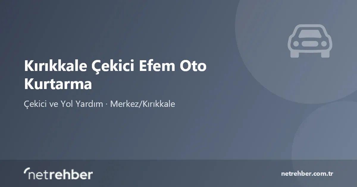 Kırıkkale Çekici Efem Oto Kurtarma kapak görseli