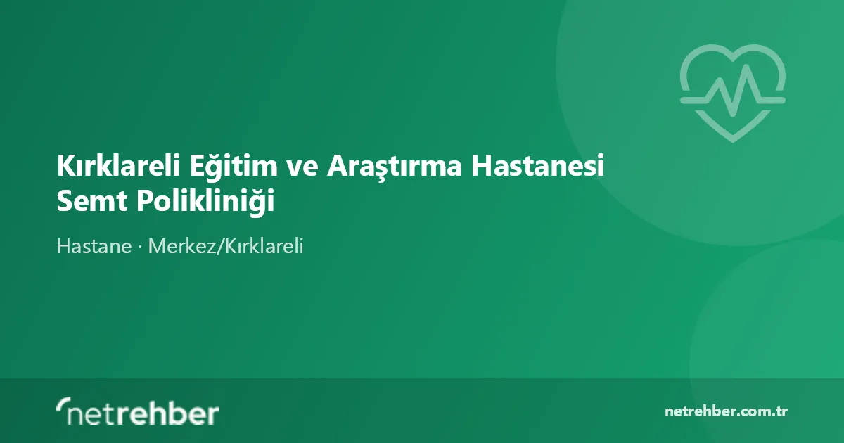 Kırklareli Eğitim ve Araştırma Hastanesi Semt Polikliniği kapak görseli