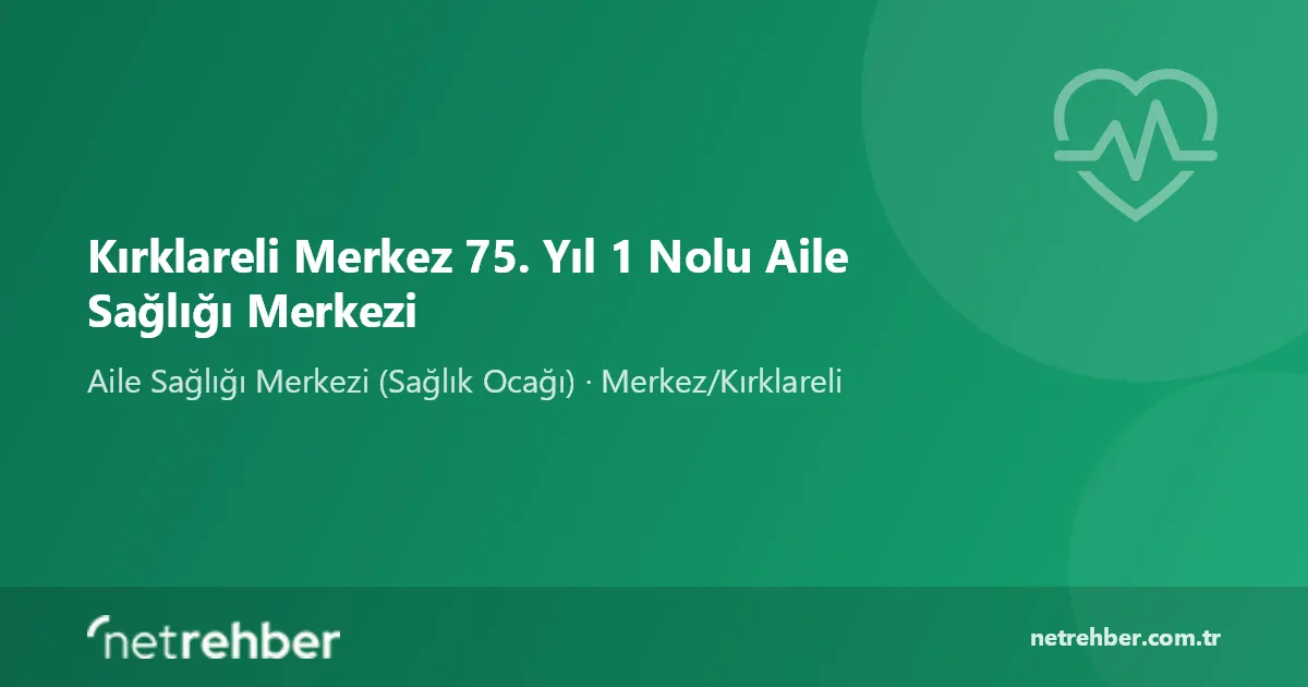 Kırklareli Merkez 75. Yıl 1 Nolu Aile Sağlığı Merkezi kapak görseli