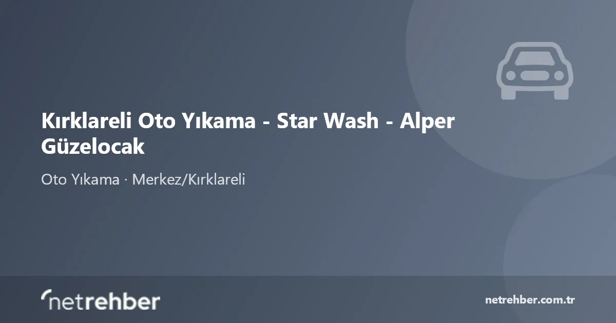 Kırklareli Oto Yıkama - Star Wash - Alper Güzelocak kapak görseli