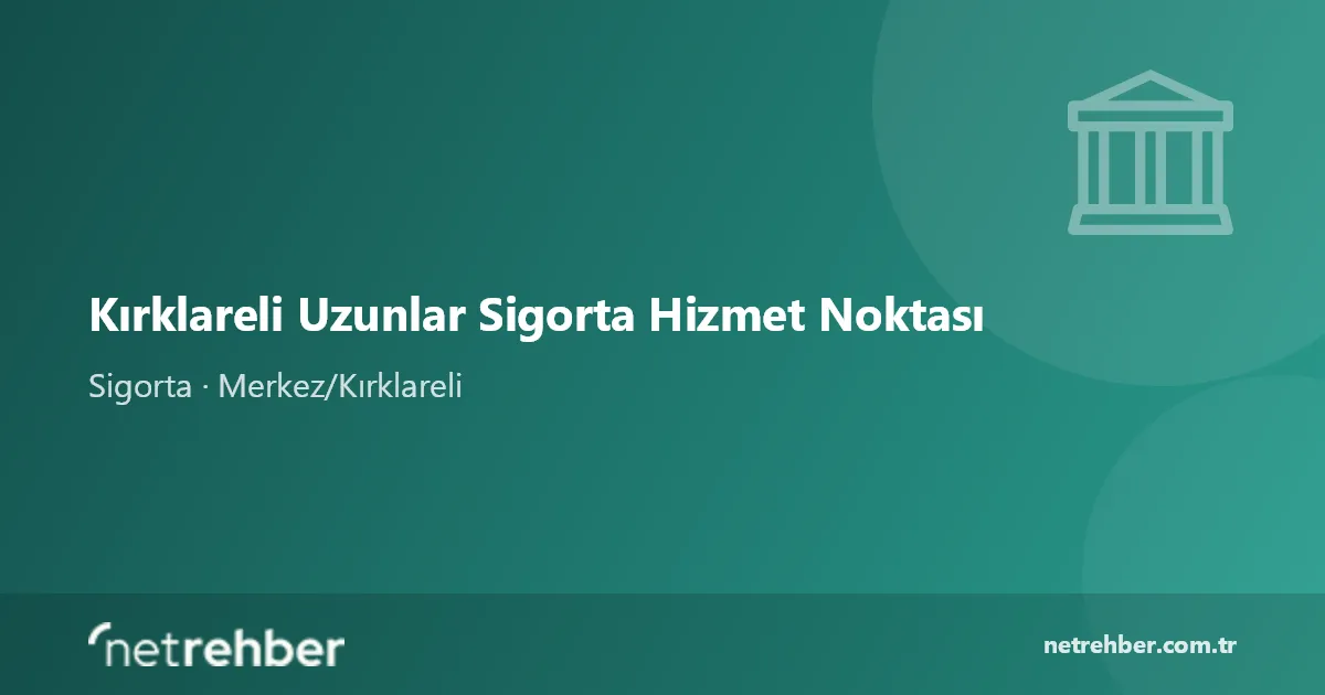 Kırklareli Uzunlar Sigorta Hizmet Noktası kapak görseli