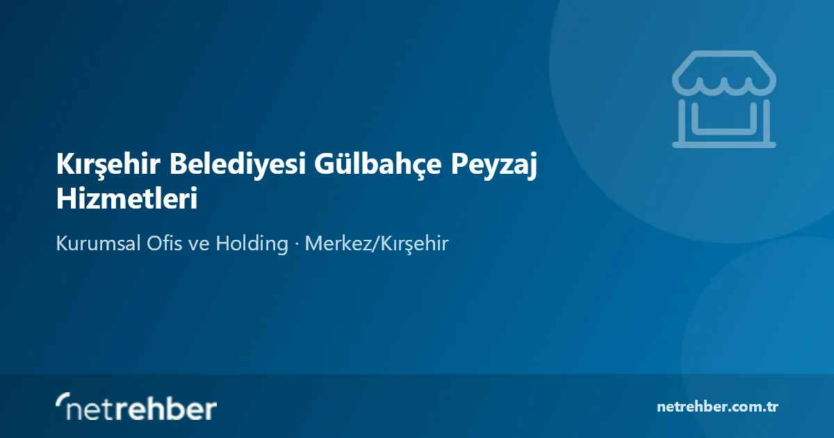 Kırşehir Belediyesi Gülbahçe Peyzaj Hizmetleri kapak görseli